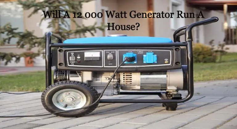 Power Output Capabilities for a 12 000 Watt Generator Run A House?